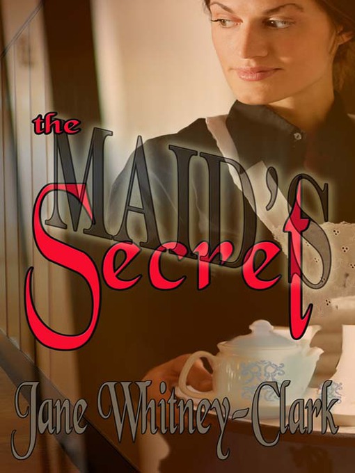 Title details for The Maid's Secret by Jane Whitney-Clark - Available